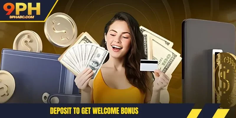 Deposit to get welcome bonus