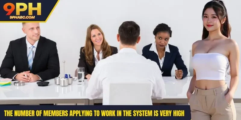 The number of members applying to work in the system is very high.